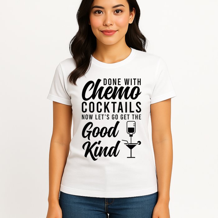 Done With Chemo Survivor Last Day Of Chemo End Of Chemo Womens T-Shirt