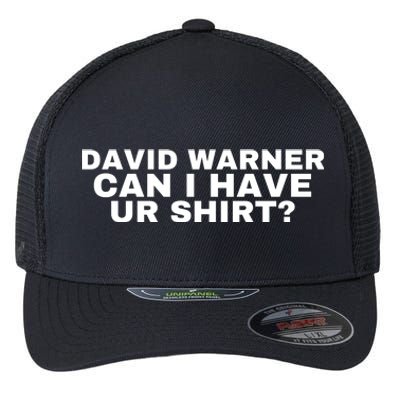 David Warner Can I Have Ur Shirt Funny Flexfit Unipanel Trucker Cap