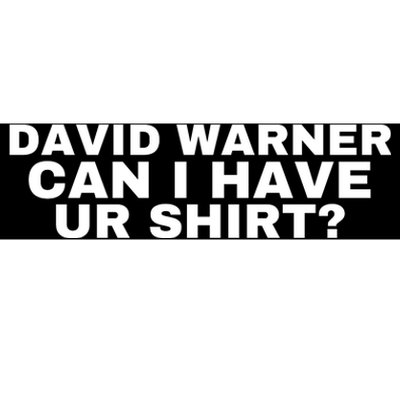 David Warner Can I Have Ur Shirt Funny Bumper Sticker