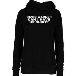 David Warner Can I Have Ur Shirt Funny Womens Funnel Neck Pullover Hood