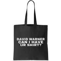 David Warner Can I Have Ur Shirt Funny Tote Bag