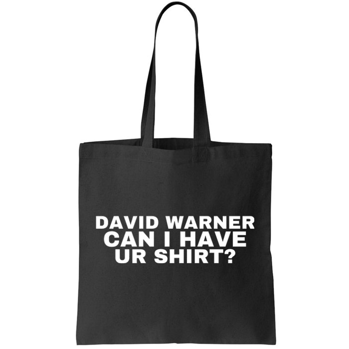 David Warner Can I Have Ur Shirt Funny Tote Bag