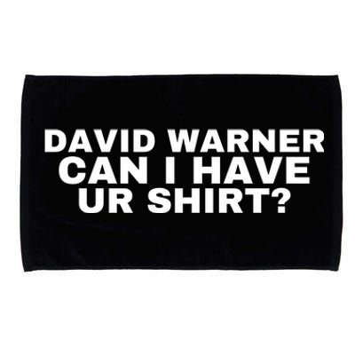 David Warner Can I Have Ur Shirt Funny Microfiber Hand Towel