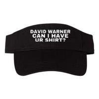 David Warner Can I Have Ur Shirt Funny Valucap Bio-Washed Visor