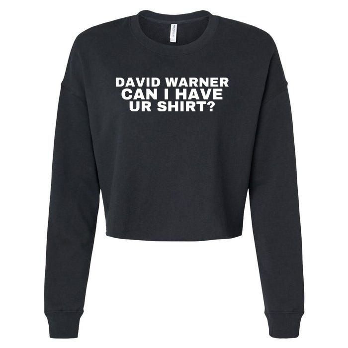 David Warner Can I Have Ur Shirt Funny Cropped Pullover Crew