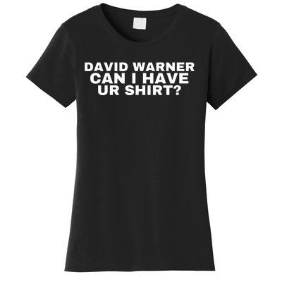 David Warner Can I Have Ur Shirt Funny Women's T-Shirt