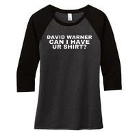 David Warner Can I Have Ur Shirt Funny Women's Tri-Blend 3/4-Sleeve Raglan Shirt