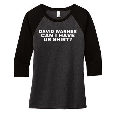 David Warner Can I Have Ur Shirt Funny Women's Tri-Blend 3/4-Sleeve Raglan Shirt