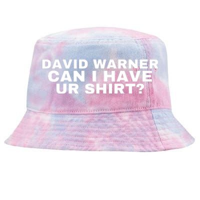 David Warner Can I Have Ur Shirt Funny Tie-Dyed Bucket Hat