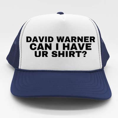 David Warner Can I Have Ur Shirt Funny Trucker Hat