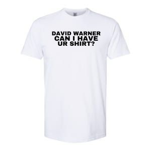 David Warner Can I Have Ur Shirt Funny Softstyle CVC T-Shirt