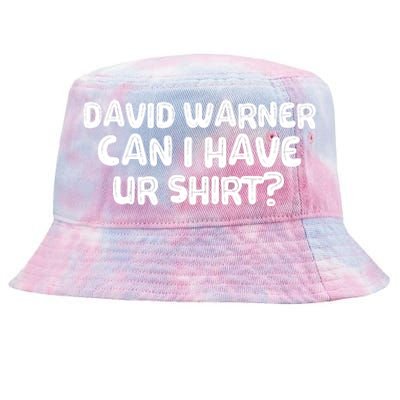 David Warner Can I Have Ur Shirt Funny Tie-Dyed Bucket Hat