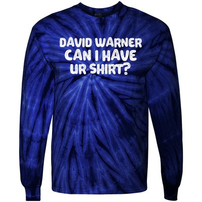 David Warner Can I Have Ur Shirt Funny Tie-Dye Long Sleeve Shirt