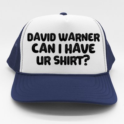 David Warner Can I Have Ur Shirt Funny Trucker Hat