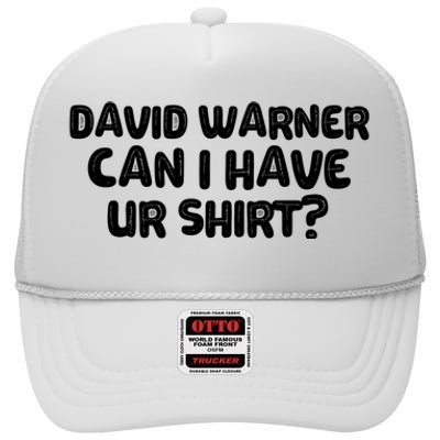 David Warner Can I Have Ur Shirt Funny High Crown Mesh Back Trucker Hat