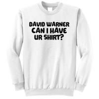 David Warner Can I Have Ur Shirt Funny Sweatshirt