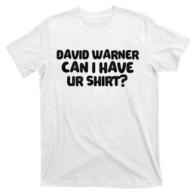 David Warner Can I Have Ur Shirt Funny T-Shirt