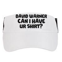 David Warner Can I Have Ur Shirt Funny Adult Drive Performance Visor