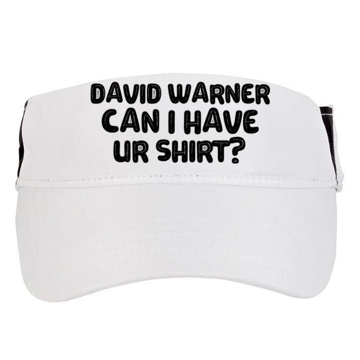 David Warner Can I Have Ur Shirt Funny Adult Drive Performance Visor