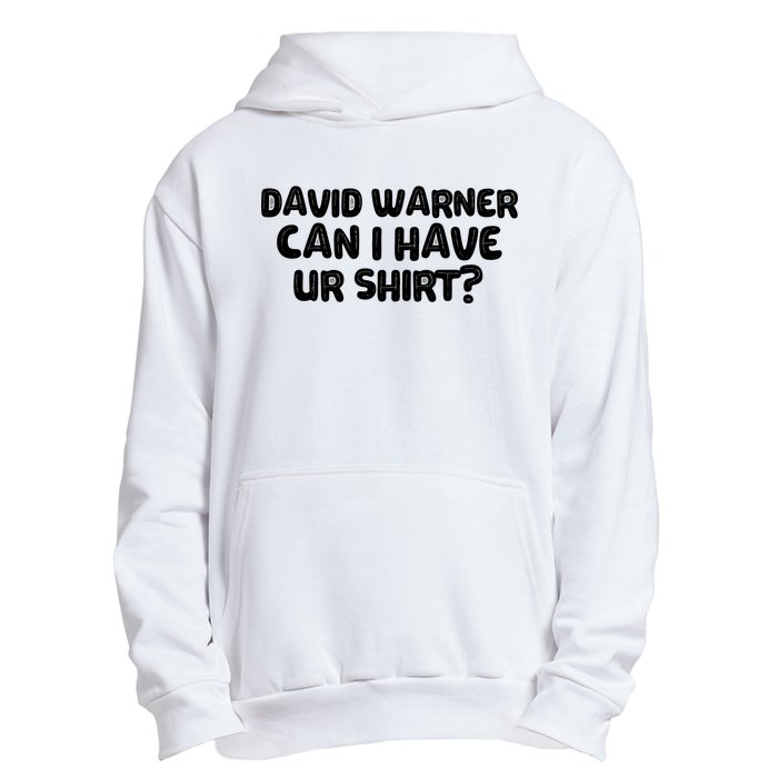 David Warner Can I Have Ur Shirt Funny Urban Pullover Hoodie