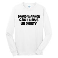 David Warner Can I Have Ur Shirt Funny Tall Long Sleeve T-Shirt