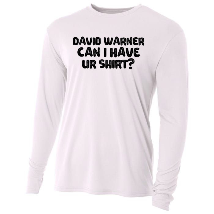 David Warner Can I Have Ur Shirt Funny Cooling Performance Long Sleeve Crew