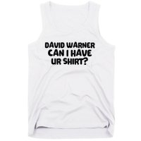 David Warner Can I Have Ur Shirt Funny Tank Top