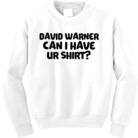 David Warner Can I Have Ur Shirt Funny Kids Sweatshirt