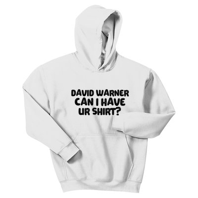 David Warner Can I Have Ur Shirt Funny Kids Hoodie