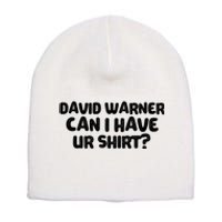 David Warner Can I Have Ur Shirt Funny Short Acrylic Beanie