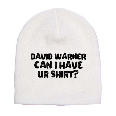 David Warner Can I Have Ur Shirt Funny Short Acrylic Beanie