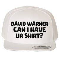 David Warner Can I Have Ur Shirt Funny Wool Snapback Cap