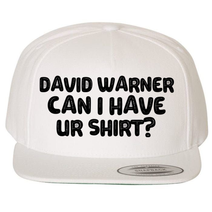 David Warner Can I Have Ur Shirt Funny Wool Snapback Cap