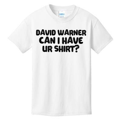 David Warner Can I Have Ur Shirt Funny Kids T-Shirt