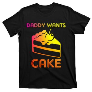 Daddy Wants Cake T-Shirt