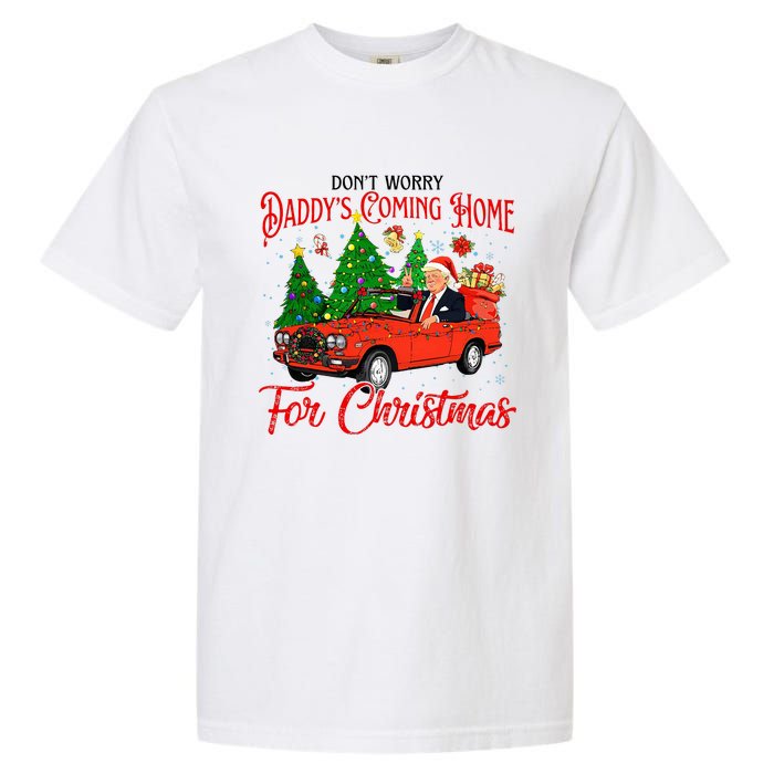 Dont Worry Daddys Coming Home For Christmas Trump 2024 Garment-Dyed Heavyweight T-Shirt