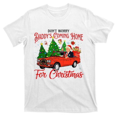 Dont Worry Daddys Coming Home For Christmas Trump 2024 T-Shirt