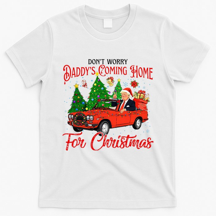 Dont Worry Daddys Coming Home For Christmas Trump 2024 T-Shirt