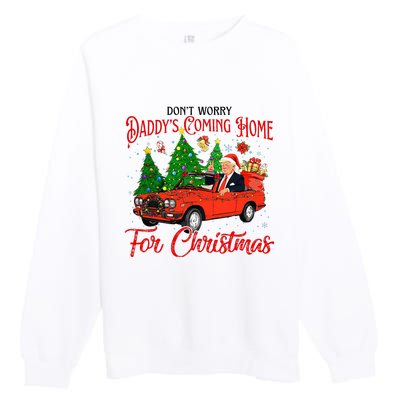 Dont Worry Daddys Coming Home For Christmas Trump 2024 Premium Crewneck Sweatshirt