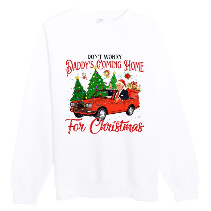 Dont Worry Daddys Coming Home For Christmas Trump 2024 Premium Crewneck Sweatshirt