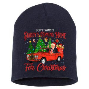 DonT Worry DaddyS Coming Home For Christmas Trump 2024 Short Acrylic Beanie