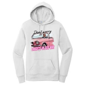 Dont Worry Daddys On His Way Funny Trump In Car 2024 Women's Pullover Hoodie