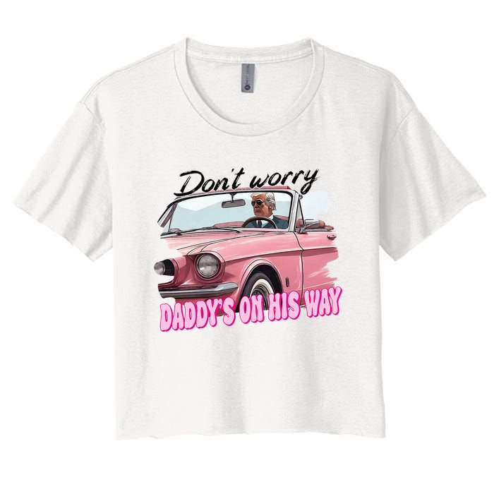 Dont Worry Daddys On His Way Funny Trump In Car 2024 Women's Crop Top Tee