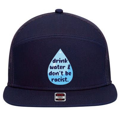 Drink Water & DonT Be Racist Funny 7 Panel Mesh Trucker Snapback Hat