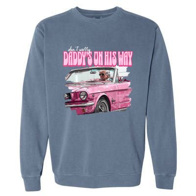 DonT Worry DaddyS On His Way Funny Donald Trump Pink 2024 Garment-Dyed Sweatshirt