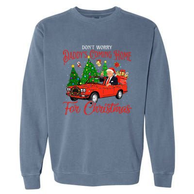 DonT Worry DaddyS Coming Home For Christmas Trump 2024 Garment-Dyed Sweatshirt