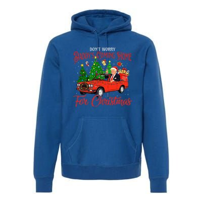 DonT Worry DaddyS Coming Home For Christmas Trump 2024 Premium Hoodie