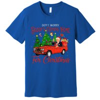 DonT Worry DaddyS Coming Home For Christmas Trump 2024 Premium T-Shirt