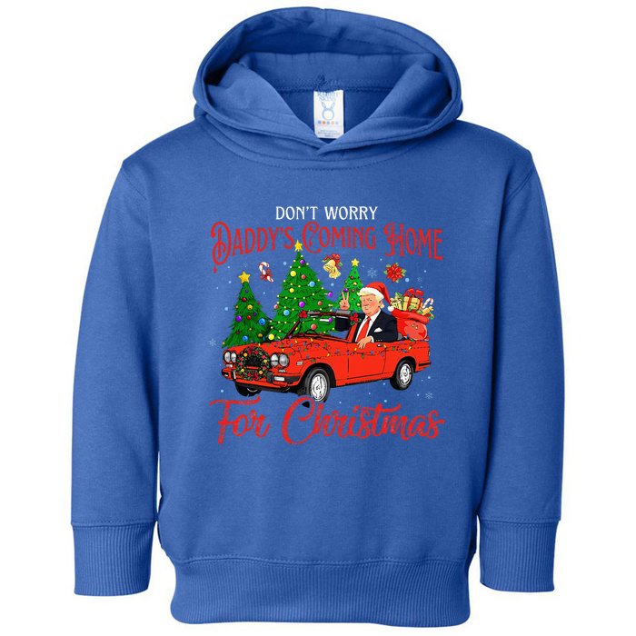 DonT Worry DaddyS Coming Home For Christmas Trump 2024 Toddler Hoodie