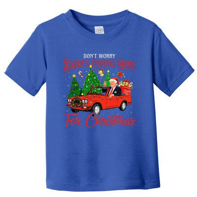 DonT Worry DaddyS Coming Home For Christmas Trump 2024 Toddler T-Shirt